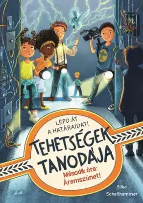 Tehetségek Tanodája - Második óra: Áramszünet! - Silke Schellhammer, Mónika Fülöp
