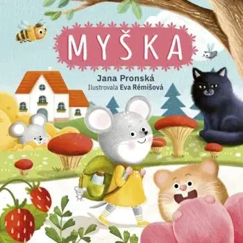 Myška - Jana Pronská, Eva Rémišová