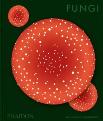 Fungi - Phaidon Editors