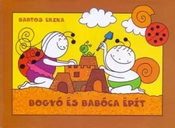 Bogyó és Babóca épít - Erika Bartos
