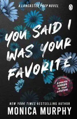 You Said I Was Your Favorite - Monica Murphy