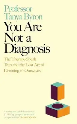 You Are Not a Diagnosis - Tanya Byron