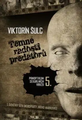 Temné radosti predátorů - Panoptikum sexuálních vražd 5. - Šulc Viktorín