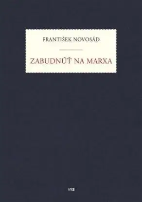 Zabudnúť na Marxa - František Novosad