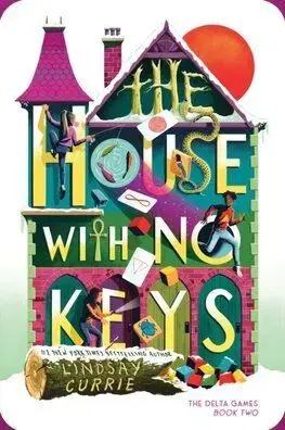 The House with No Keys - The Delta Games 2 - Lindsay Currie