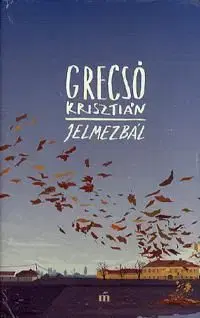 Jelmezbál - Krisztián Grecsó