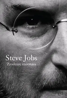Steve Jobs - Zrodenie vizionára - Brent Schlender, Rick Tetzeli
