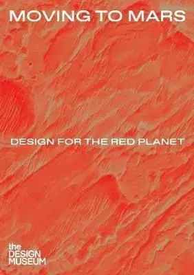 Moving to Mars - Design for the Red Planet