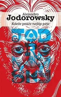 Kdeže ptáče nejlíp pěje - Alejandro Jodorowsky