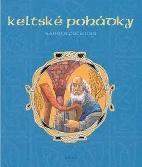Keltské pohádky - Renáta Fučíková