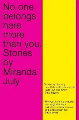 No One Belongs Here More Than - Miranda July