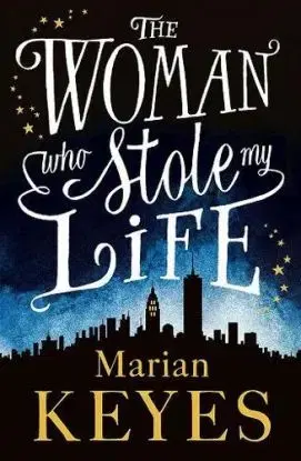 The Woman Who Stole My Life - Marian Keyes