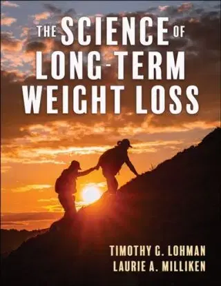 The Science of Long-Term Weight Loss - Laurie A. Milliken, Timothy Lohman