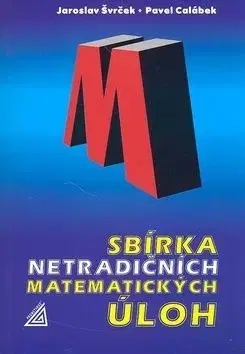 Sbírka netradičních matematických úloh - J. Švrček