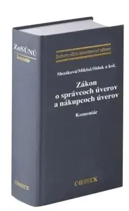 Zákon o správcoch úverov a nákupcoch úverov - Komentár - Andrea Slezáková, Peter Mikloš, Mikuláš Sidak
