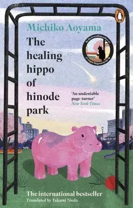 The Healing Hippo Of Hinode Park - Michiko Aoyama