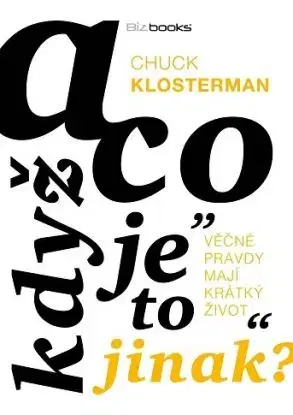 A co když je to jinak - Chuck Klosterman