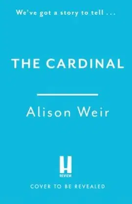 The Cardinal - Alison Weir