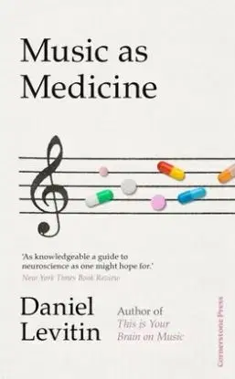 Music as Medicine - Daniel J. Levitin
