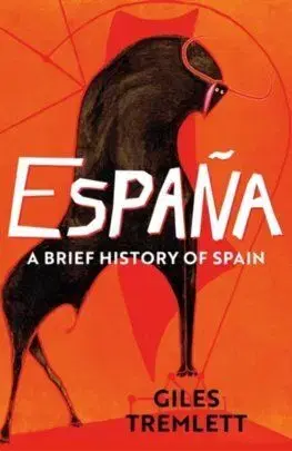 Espana: A Brief History of Spain - Giles Tremlett