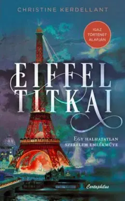 Eiffel titkai - Egy halhatatlan szerelem emlékműve - Christine Kerdellant