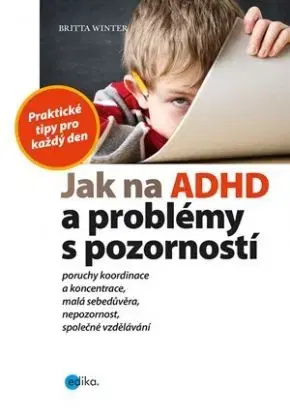 Jak na ADHD a problémy s pozorností - Britta Winter