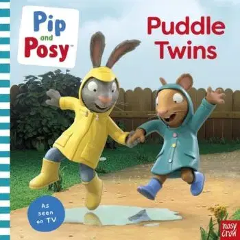 Pip and Posy: Puddle Twins A TV tie-in picture book - and Posy