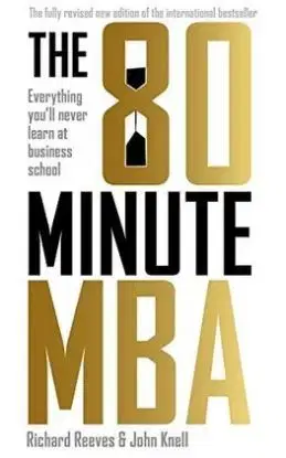 80 Minutes MBA - Richard Reeves, John Knell