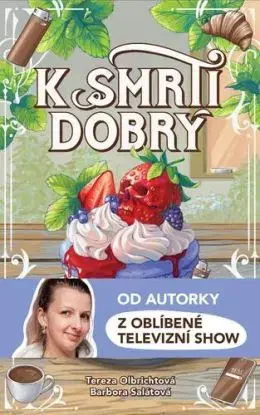 K smrti dobrý - Tereza Olbrichtová, Bára Salátová