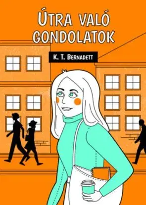 Útra való gondolatok - K.T. Bernadett