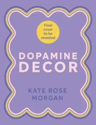 Dopamine Decor - Kate Rose Morgan