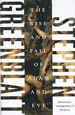 The Rise and Fall of Adam and Eve - Stephen Greenblatt