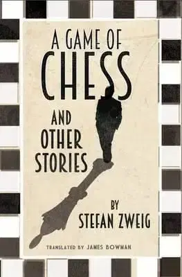 A Game of Chess and Other Stories - Stefan Zweig