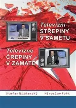 Televizní střepiny v sametu - Televizné črepiny v zamate - Štefan Nižňanský, Miroslav Fořt