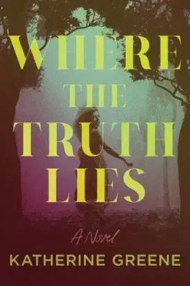 Where the Truth Lies - Katherine Greene