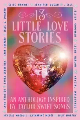 13 Little Love Stories - Crystal Maldonado, Sloan Harlow, Lynn Painter, Krystal Marquis, Katherine McGee, Julie Murphy, Jessica Goodman, Jennifer Duganová, J. Elle, Elise Bryant