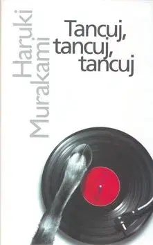 Tancuj, tancuj, tancuj - Haruki Murakami