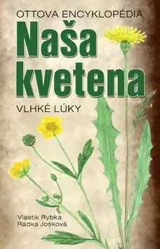 Naša kvetena Vlhké lúky - Vlastimil Rybka, Radka Josková, Ottovo nakladateľstvo