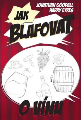 Jak blafovat o víně - Harry Eyres, Jonathan Goodall