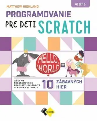 Programovanie pre deti SCRATCH - Matthew Highland
