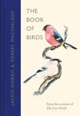 The Book of Birds - Robert Macfarlane, Jackie Morris
