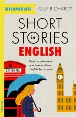 Short Stories in English for Intermediate Learners - Olly Richards