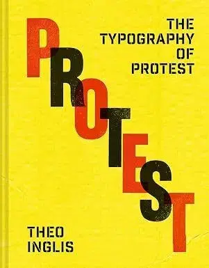 The Typography of Protest - Theo Inglis
