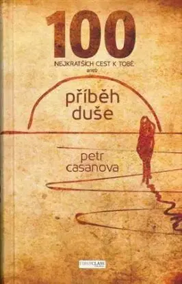 100 nejkratších cest k Tobě. Příběh duše - Petr Casanova