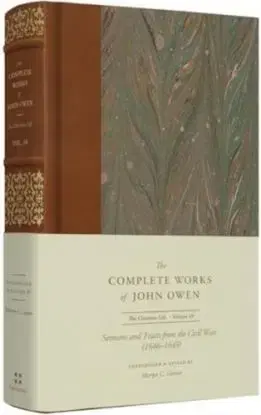 Sermons and Tracts from the Civil Wars (Volume 18) - John Owen