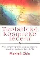 Taoistické kosmické léčení - Chia Mantak