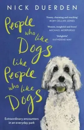 People Who Like Dogs Like People Who Like Dogs - Nick Duerden