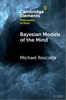 Bayesian Models of the Mind - Michael Rescorla