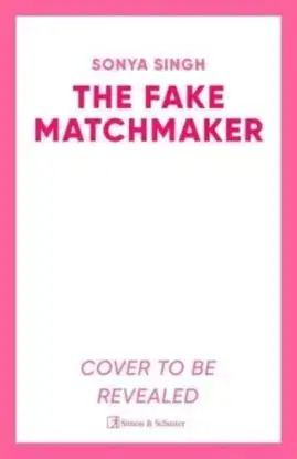 The Fake Matchmaker - Sonya Singh
