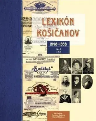 Lexikón Košičanov 1848-1938, 1. diel A-I - Ján Gašpar, Eleonóra Blašková, Mária Mihóková
